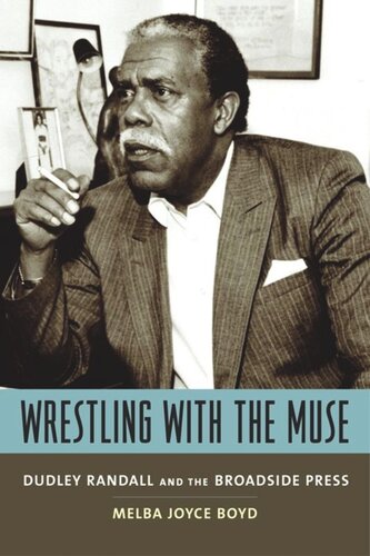 Wrestling With The Muse Dudley Randall And The Broadside Press Melba Joyce Boyd