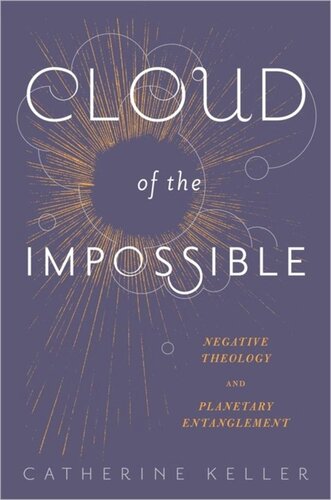 Cloud Of The Impossible Negative Theology And Planetary Entanglement Pilot Project Ebook Available To Selected Us Libraries Only Catherine Keller