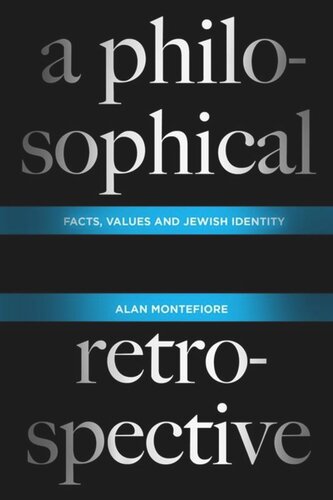 A Philosophical Retrospective Facts Values And Jewish Identity Alan Montefiore