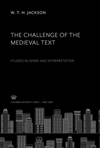 The Challenge Of The Medieval Text Studies In Genre And Interpretation W T H Jackson Editor Joan M Ferrante Editor Robert W Hanning Editor