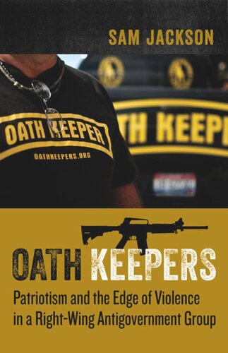 Oath Keepers Patriotism And The Edge Of Violence In A Rightwing Antigovernment Group Sam Jackson