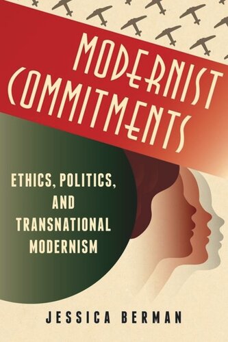 Modernist Commitments Ethics Politics And Transnational Modernism Jessica Berman