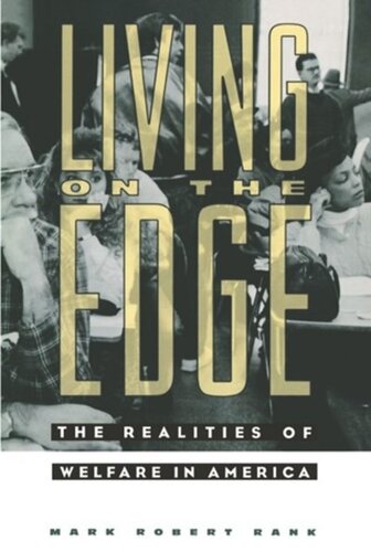 Living On The Edge The Realities Of Welfare In America Mark Robert Rank