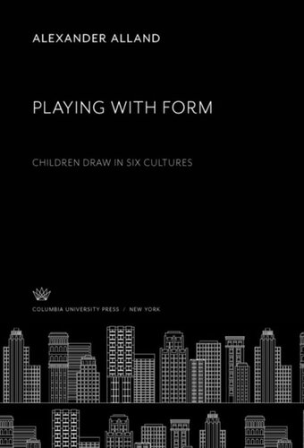 Playing With Form Children Draw In Six Cultures Alexander Alland