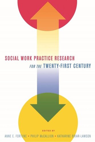 Social Work Practice Research For The Twentyfirst Century Anne Fortune Editor Philip Mccallion Editor Katharine Briarlawson Editor