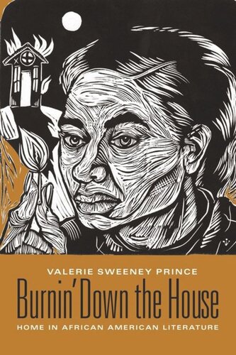 Burnin Down The House Home In African American Literature Valerie Sweeney Prince