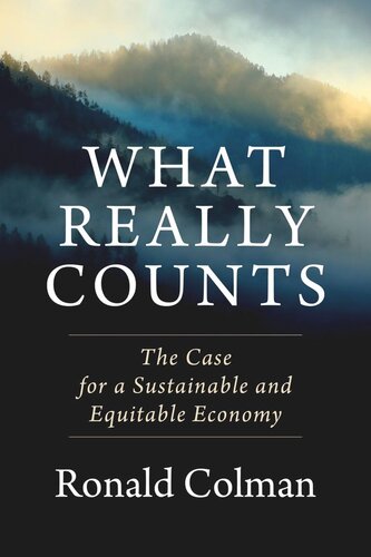 What Really Counts The Case For A Sustainable And Equitable Economy Ronald Colman