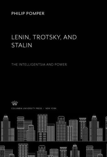 Lenin Trotsky And Stalin The Intelligentsia And Power Philip Pomper