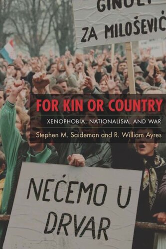 For Kin Or Country Xenophobia Nationalism And War Stephen Saideman R William Ayres