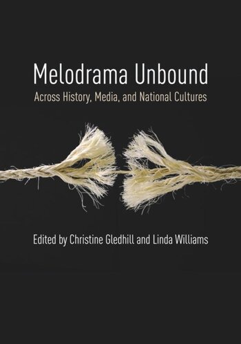 Melodrama Unbound Across History Media And National Cultures Christine Gledhill Editor Linda Williams Editor