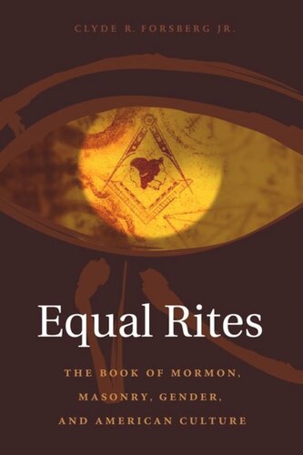 Equal Rites The Book Of Mormon Masonry Gender And American Culture Clyde Forsberg Jr