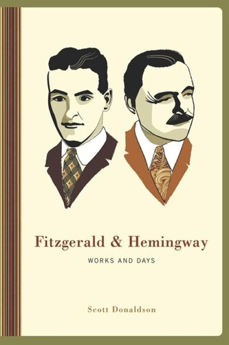 Fitzgerald And Hemingway Works And Days Scott Donaldson