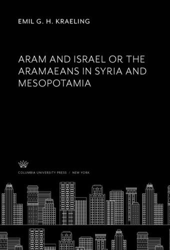 Aram And Israel Or The Aramaeans In Syria And Mesopotamia Emil G H Kraeling
