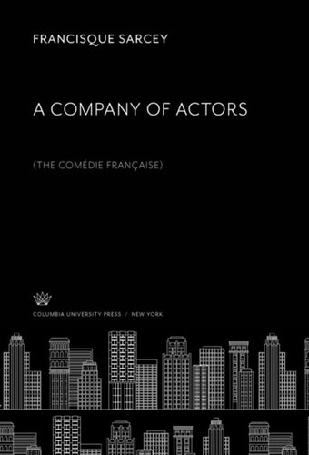 A Company Of Actors The Comdie Franaise Francisque Sarcey Brander Matthews