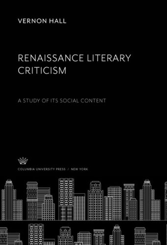Renaissance Literary Criticism A Study Of Its Social Content Vernon Hall