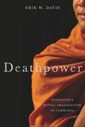 Deathpower Buddhisms Ritual Imagination In Cambodia Erik Davis