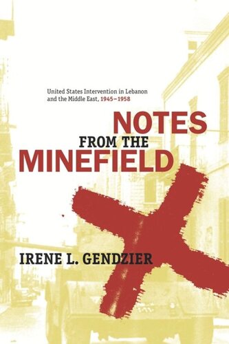 Notes From The Minefield United States Intervention In Lebanon 19451958 With A New Preface Irene Gendzier