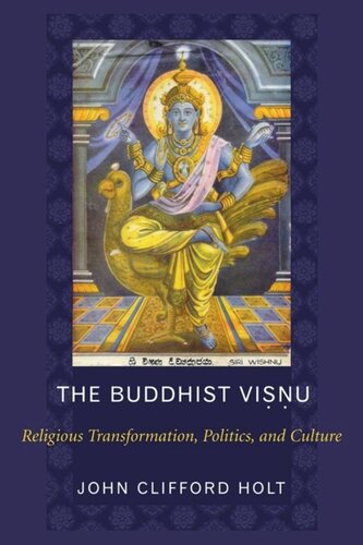 The Buddhist Visnu Religious Transformation Politics And Culture John Holt