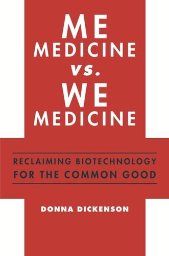 Me Medicine Vs We Medicine Reclaiming Biotechnology For The Common Good Donna Dickenson
