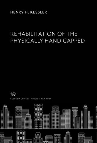 Rehabilitation Of The Physically Handicapped Henry H Kessler