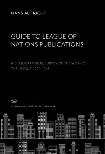 Guide To League Of Nations Publications A Bibliographical Survey Of The Work Of The League 19201947 Hans Aufricht