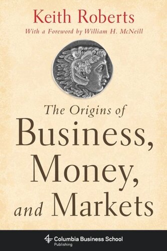The Origins Of Business Money And Markets Keith Roberts