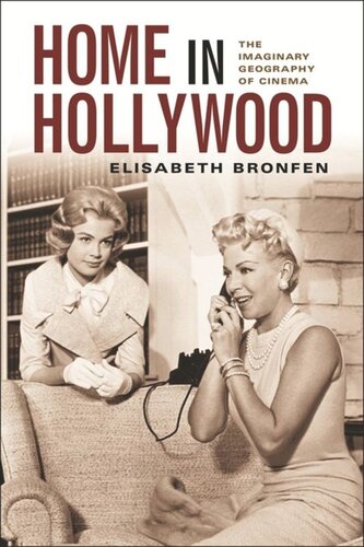 Home In Hollywood The Imaginary Geography Of Cinema Elisabeth Bronfen