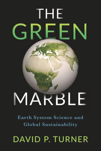 The Green Marble Earth System Science And Global Sustainability David Turner