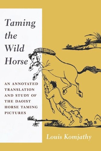 Taming The Wild Horse An Annotated Translation And Study Of The Daoist Horse Taming Pictures Louis Komjathy