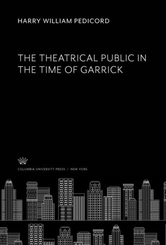 The Theatrical Public In The Time Of Garrick Harry William Pedicord