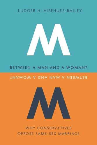 Between A Man And A Woman Why Conservatives Oppose Samesex Marriage Ludger H Viefhuesbailey