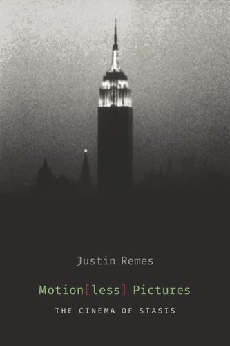 Motionless Pictures The Cinema Of Stasis Justin Remes