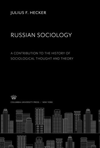 Russian Sociology A Contribution To The History Of Sociological Thought And Theory Julius F Hecker