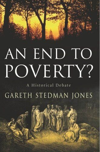 An End To Poverty A Historical Debate Gareth Stedman Jones