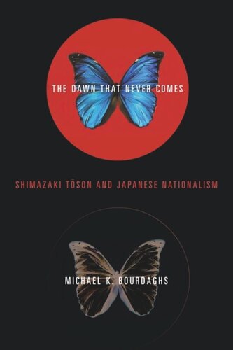The Dawn That Never Comes Shimazaki Toson And Japanese Nationalism Michael Bourdaghs