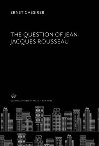 The Question Of Jeanjacques Rousseau Ernst Cassirer Editor Peter Gay Editor