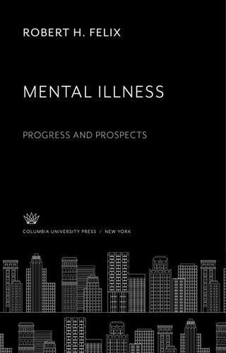 Mental Illness Progress And Prospects Robert H Felix