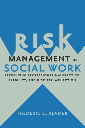 Risk Management In Social Work Preventing Professional Malpractice Liability And Disciplinary Action Pilot Project Ebook Available To Selected Us Libraries Only Frederic G Reamer