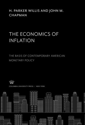 The Economics Of Inflation The Basis Of Contemporary American Monetary Policy H Parker Willis John M Chapman