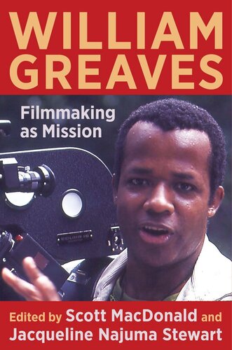 William Greaves Filmmaking As Mission Scott Macdonald Editor Jacqueline Najuma Stewart Editor