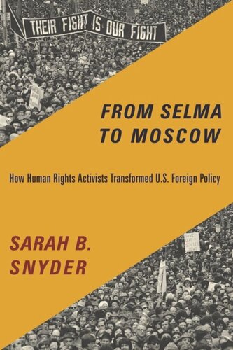 From Selma To Moscow How Human Rights Activists Transformed Us Foreign Policy Sarah B Snyder