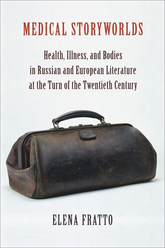 Medical Storyworlds Health Illness And Bodies In Russian And European Literature At The Turn Of The Twentieth Century Elena Fratto