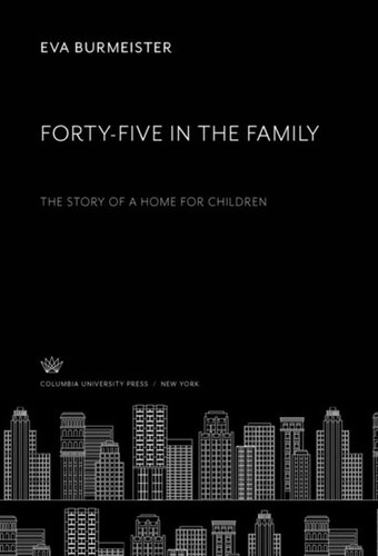 Fortyfive In The Family The Story Of A Home For Children Eva Burmeister