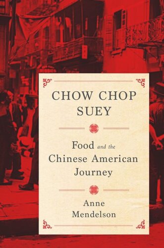 Chow Chop Suey Food And The Chinese American Journey Anne Mendelson