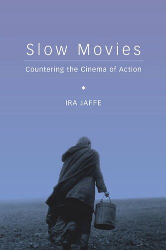 Slow Movies Countering The Cinema Of Action Pilot Project Ebook Available To Selected Us Libraries Only Ira Jaffe