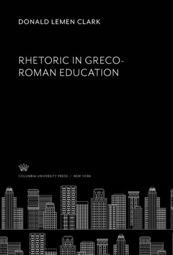 Rhetoric In Grecoroman Education Donald Lemen Clark
