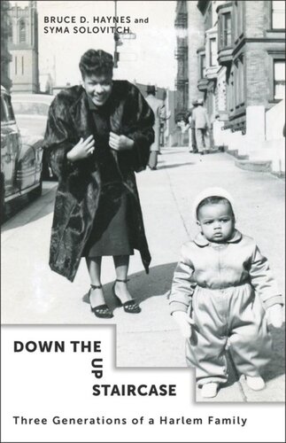 Down The Up Staircase Three Generations Of A Harlem Family Bruce Haynes Syma Solovitch