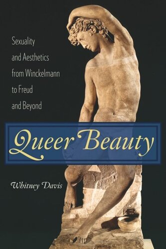 Queer Beauty Sexuality And Aesthetics From Winckelmann To Freud And Beyond Whitney Davis