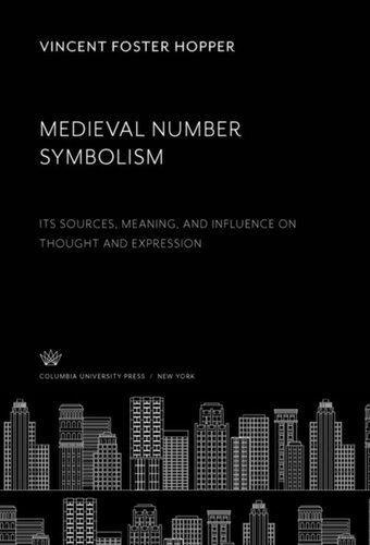Medieval Number Symbolism Its Sources Meaning And Influence On Thought And Expression Vincent Foster Hopper
