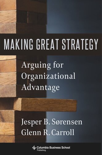 Making Great Strategy Arguing For Organizational Advantage Glenn R Carroll Jesper B Srensen